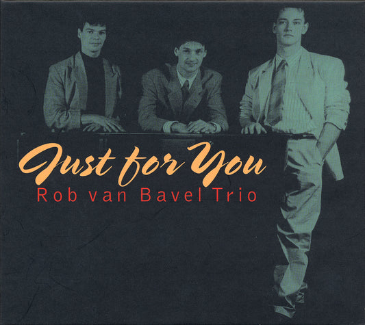 JUST FOR YOU - ROB VAN BAVEL TRIO
