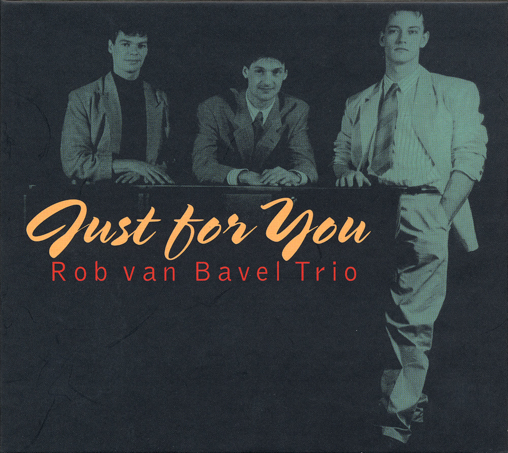 JUST FOR YOU - ROB VAN BAVEL TRIO