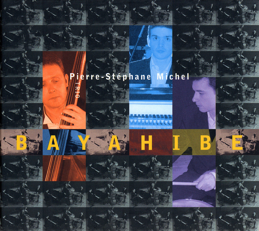 BAYAHIBE - PIERRE-STEPHANE MICHEL TRIO