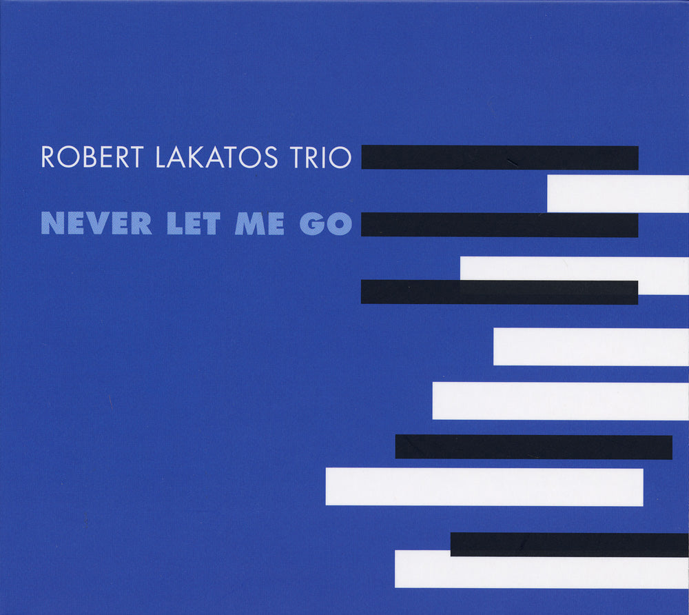 NEVER LET ME GO - ROBERT LAKATOS TRIO