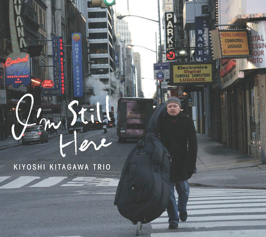 I'M STILL HERE - KIYOSHI KITAGAWA TRIO