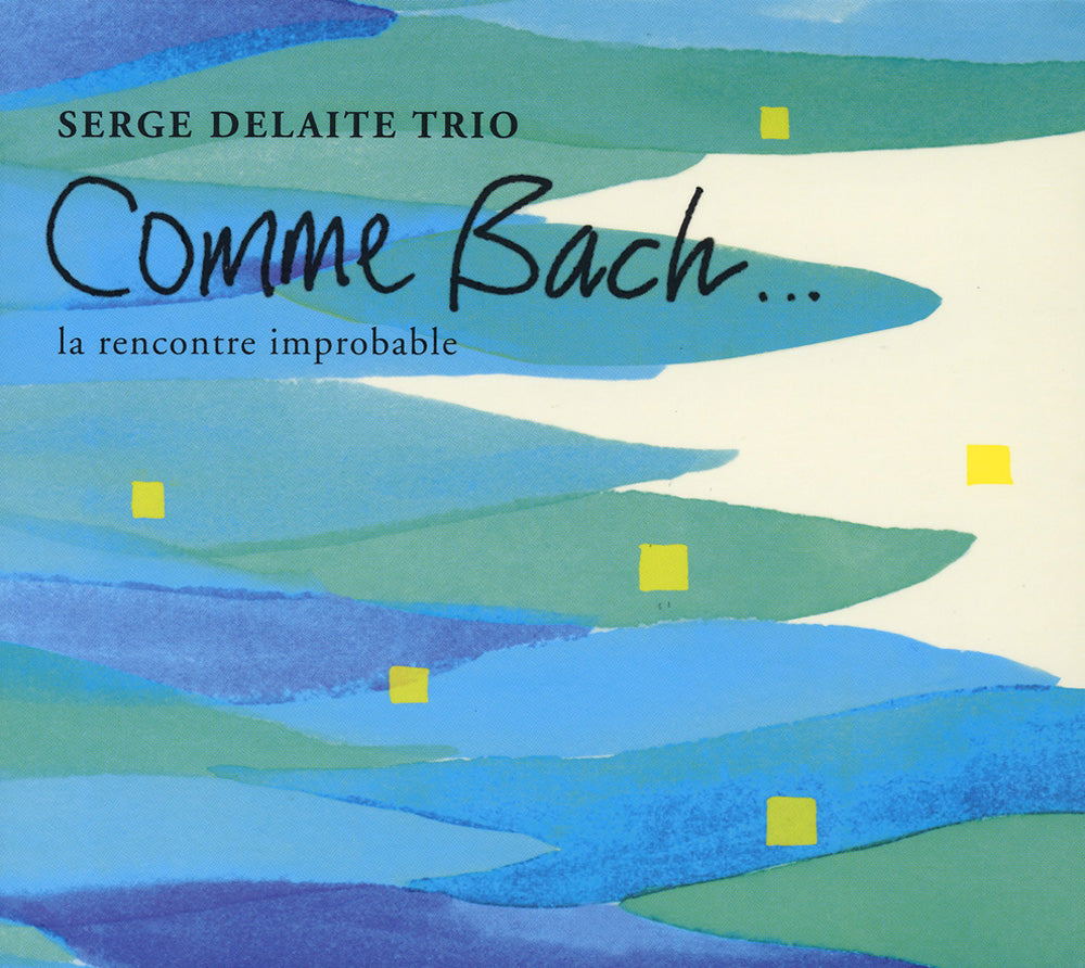 COMME BACH… - SERGE DELAITE TRIO