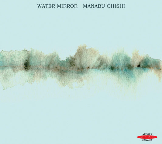 WATER MIRROR - MANABU OHISHI