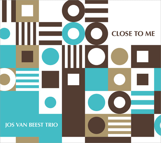 CLOSE TO ME - JOS VAN BEEST TRIO