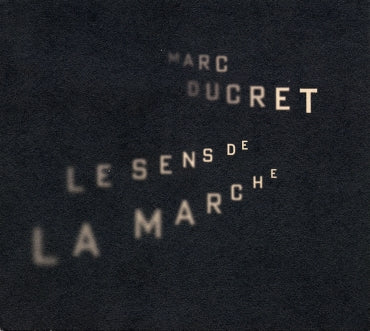 LE SENS DE LA MARCHE - MARC DUCRET