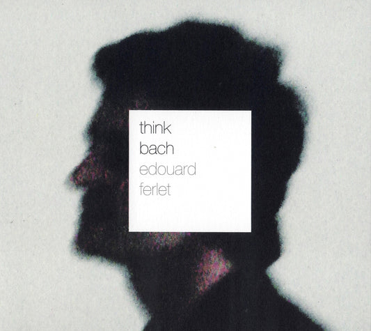 THINK BACH - EDOUARD FERLET