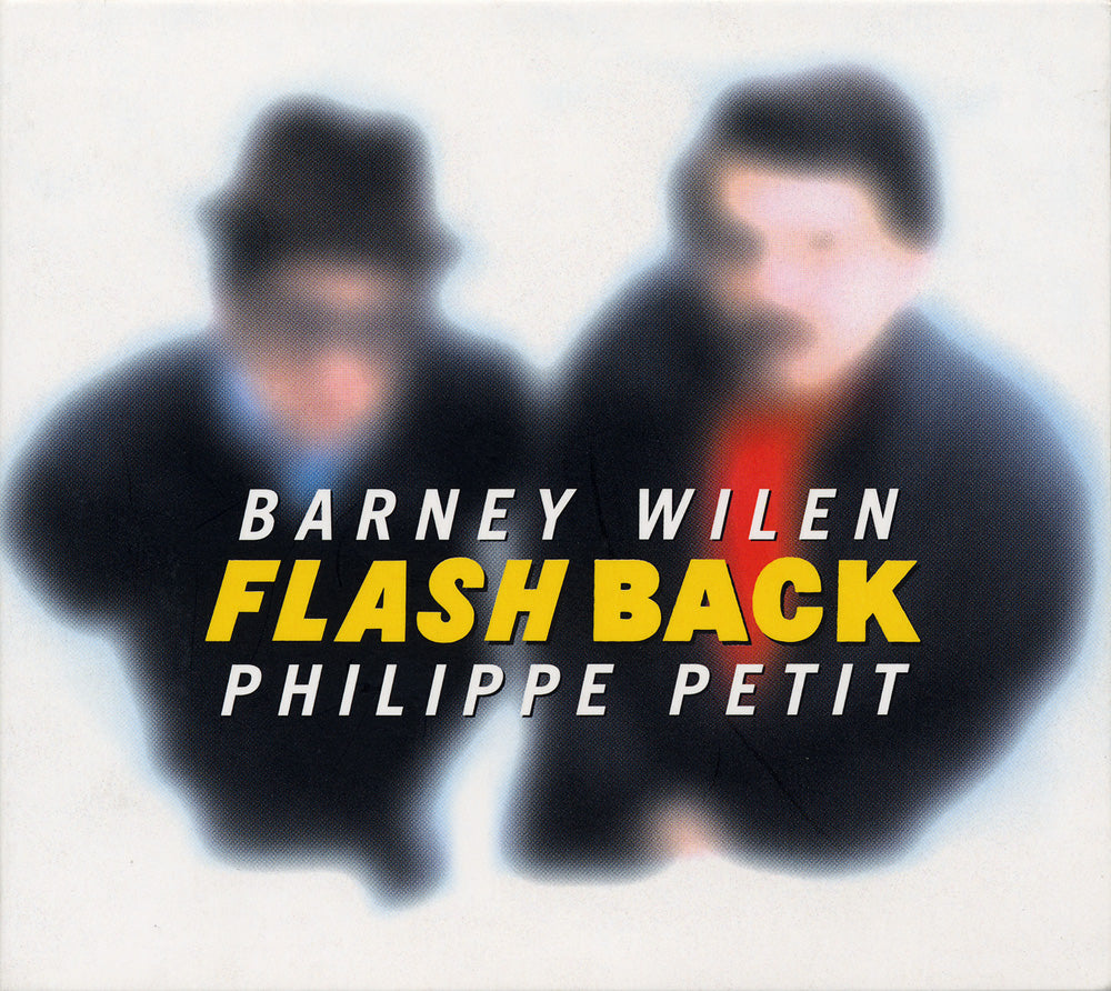 FLASH BACK - BARNEY WILEN & PHILIPPE PETIT