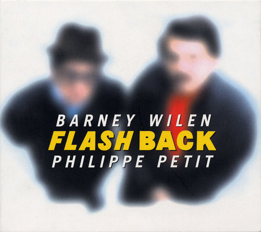 FLASH BACK - BARNEY WILEN & PHILIPPE PETIT