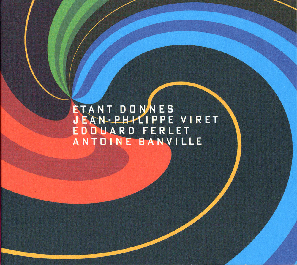 ETANT DONNÉS - JEAN-PHILIPPE VIRET TRIO
