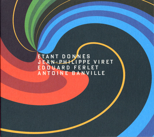 ETANT DONNÉS - JEAN-PHILIPPE VIRET TRIO