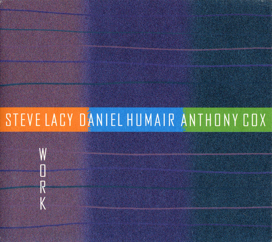 WORK - STEVE LACY, DANIEL HUMAIR, ANTHONY COX