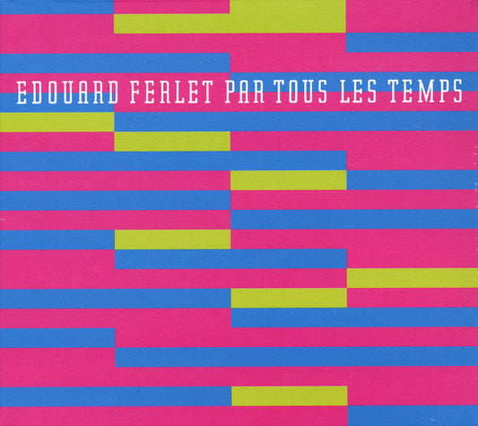 PAR TOUS LES TEMPS - EDOUARD FERLET