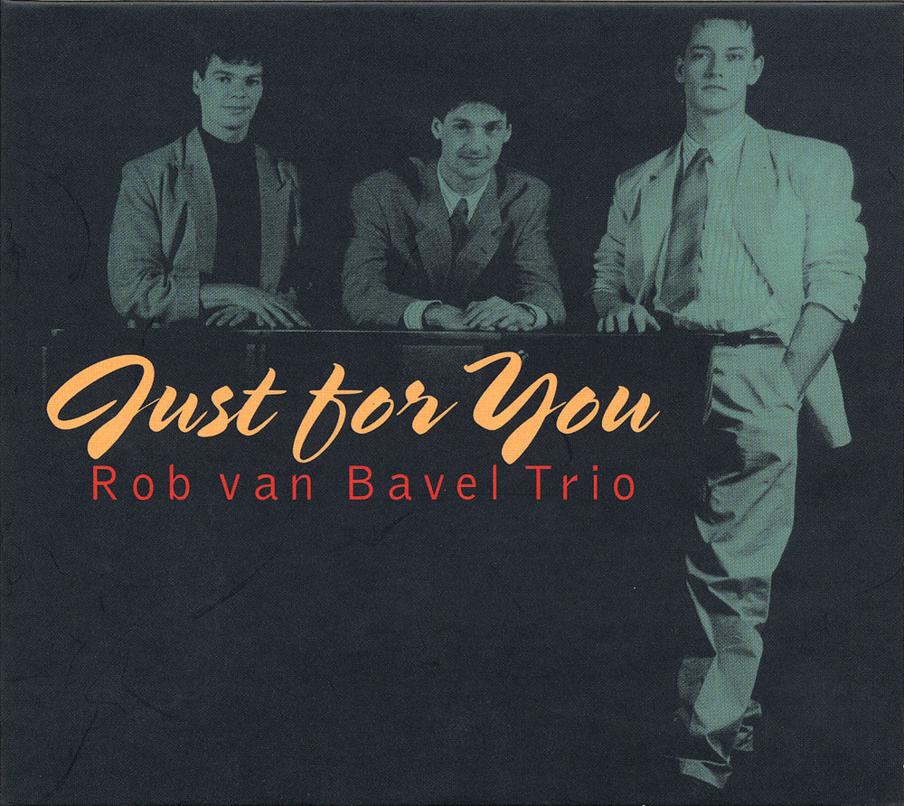 JUST FOR YOU - ROB VAN BAVEL TRIO