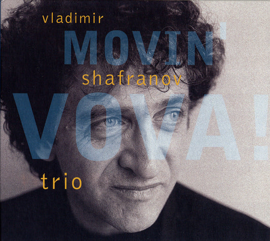 MOVIN' VOVA! - VLADIMIR SHAFRANOV TRIO