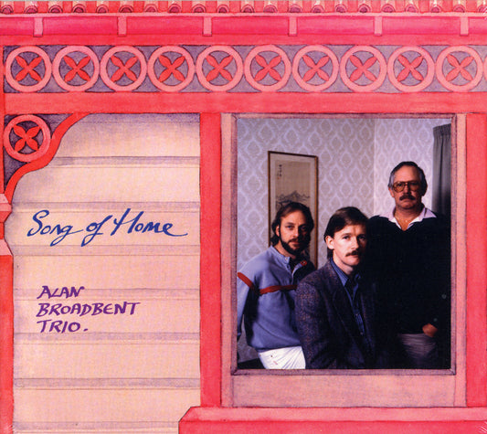 SONG OF HOME - ALAN BROADBENT TRIO