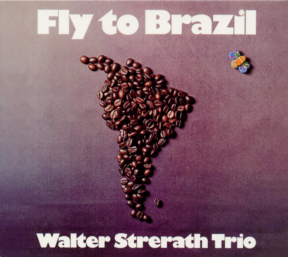 FLY TO BRAZIL - WALTER STRERATH TRIO