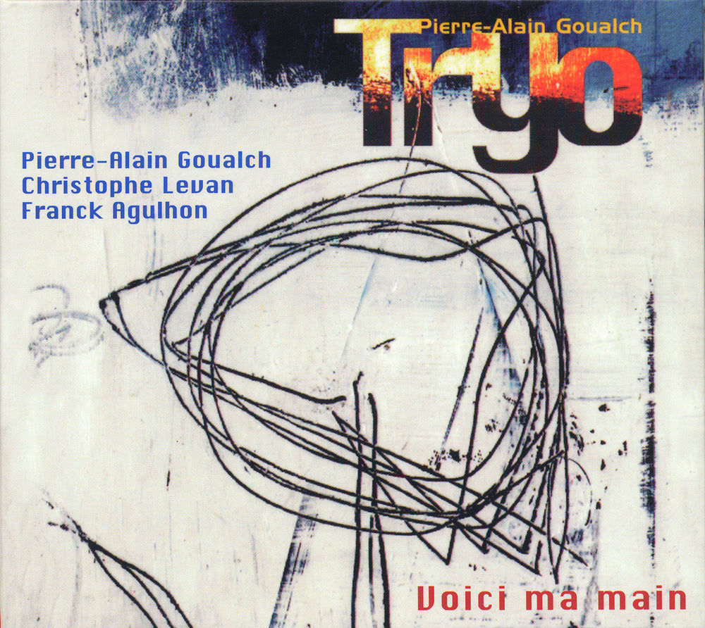 VOICI MA MAIN - PIERRE-ALAIN GOUALCH TRIO