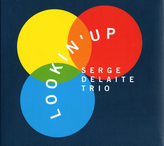 LOOKIN' UP - SERGE DELAITE TRIO