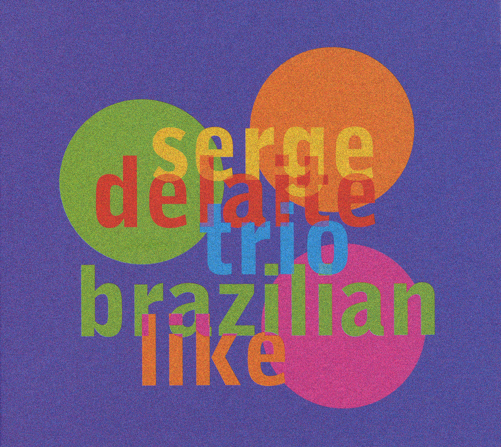 BRAZILIAN LIKE - SERGE DELAITE TRIO