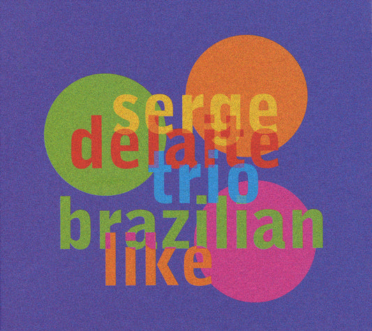 BRAZILIAN LIKE - SERGE DELAITE TRIO