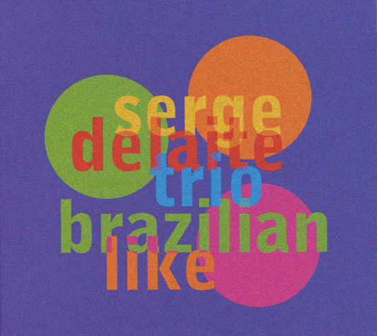 BRAZILIAN LIKE - SERGE DELAITE TRIO