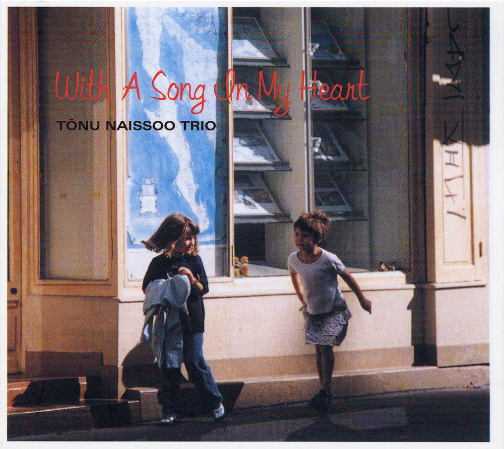WITH A SONG IN MY HEART - TONU NAISSOO TRIO