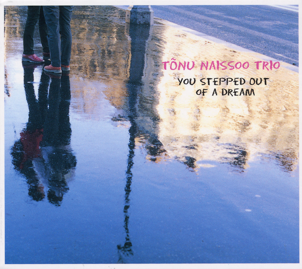YOU STEPPED OUT OF A DREAM - TONU NAISSOO TRIO