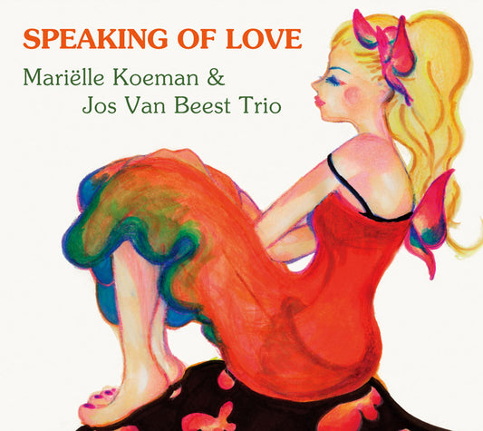 SPEAKING OF LOVE - MARIELLE KOEMAN & JOS VAN BEEST TRIO
