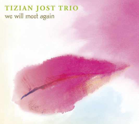 WE WILL MEET AGAIN - TIZIAN JOST TRIO