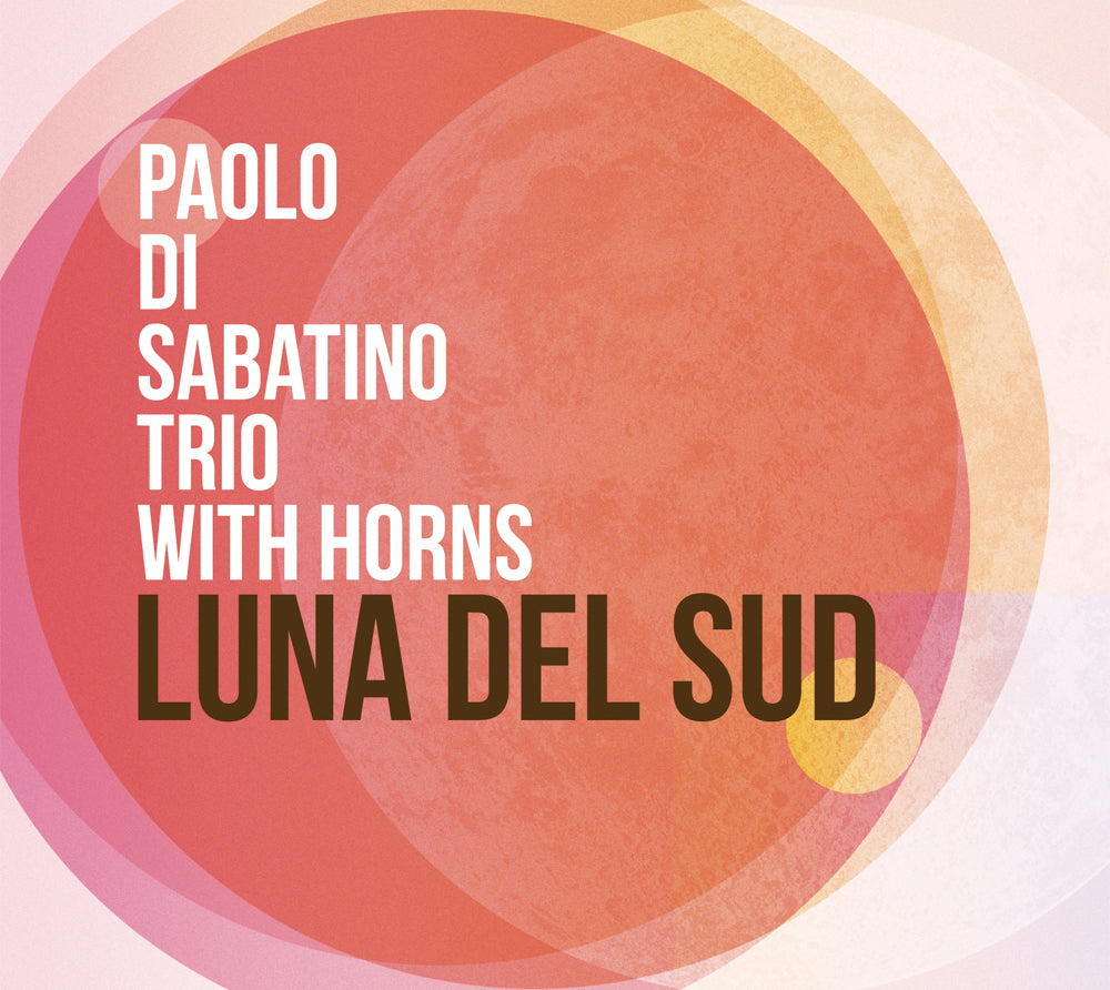 LUNA DEL SUD - PAOLO DI SABATINO TRIO with HORNS