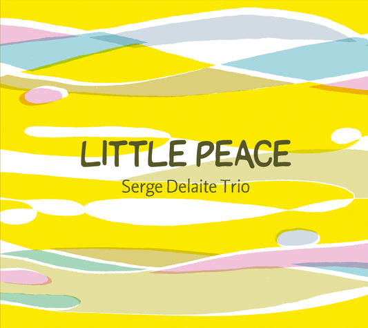 LITTLE PEACE - SERGE DELAITE TRIO