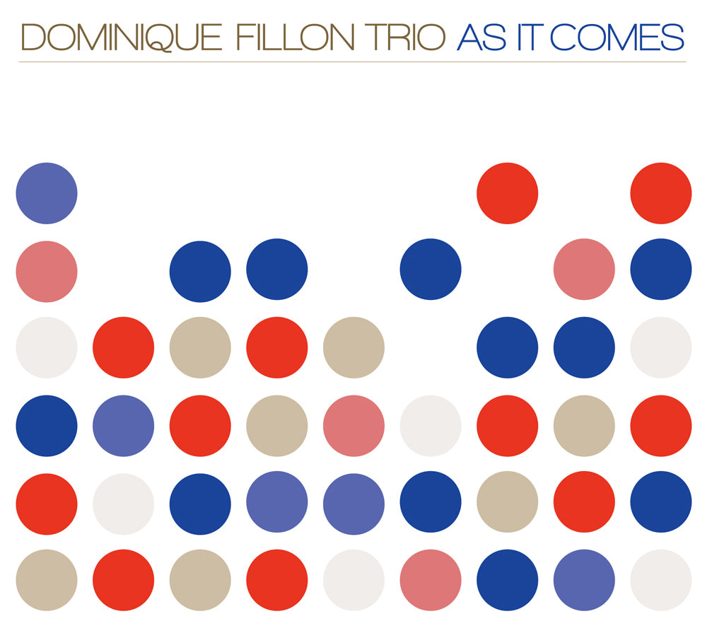 AS IT COMES - DOMINIQUE FILLON TRIO