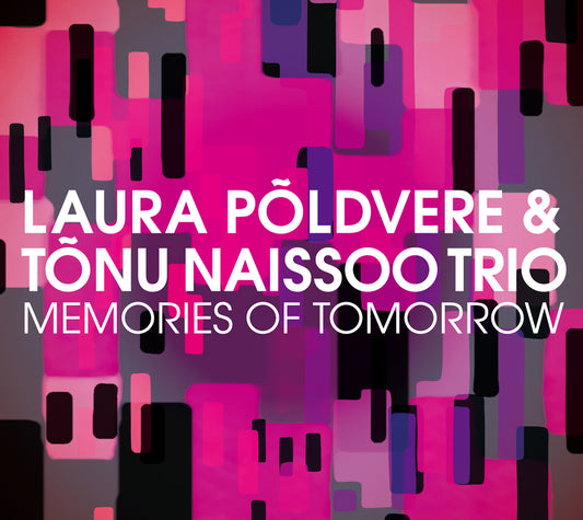 MEMORIES OF TOMORROW - LAURA POLDVERE & TONU NAISSOO TRIO