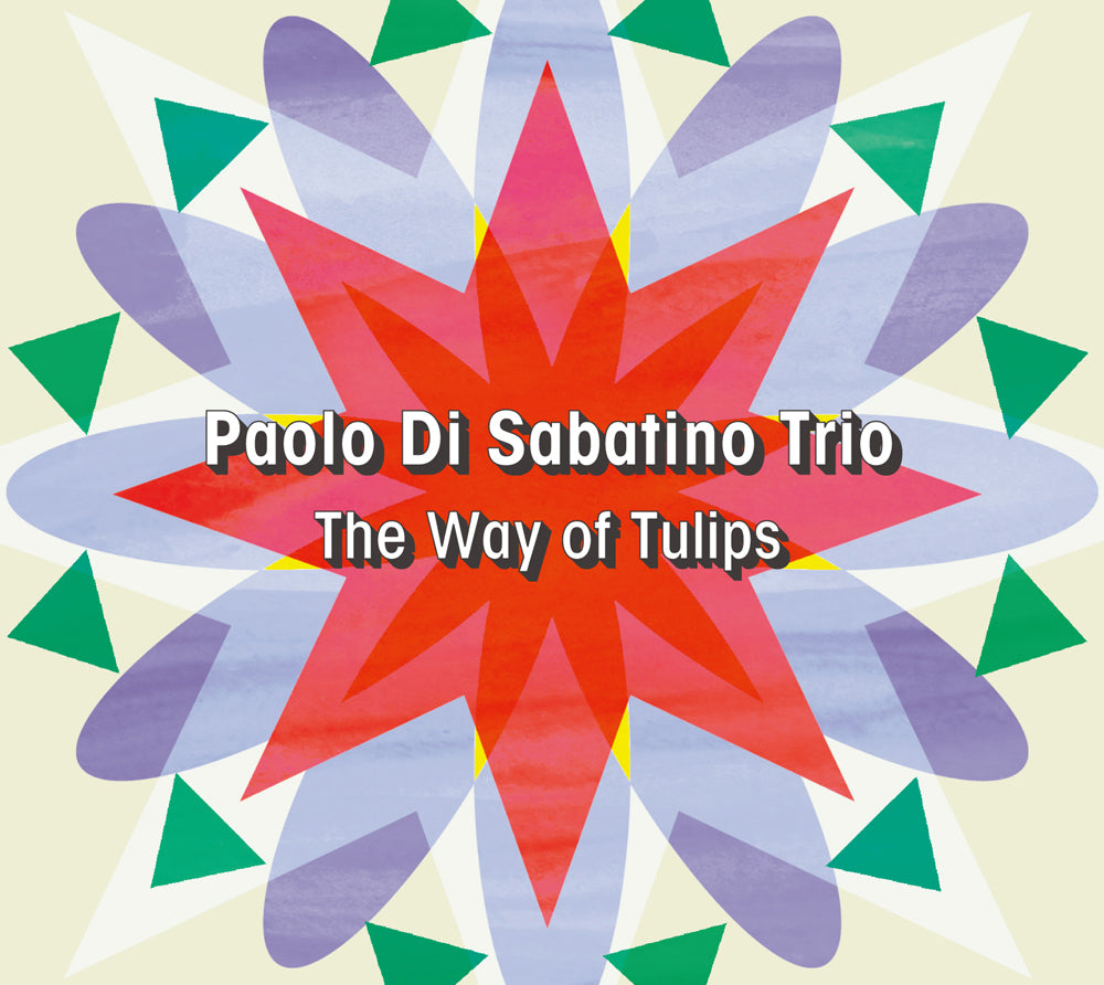 THE WAY OF TULIPS - PAOLO DI SABATINO TRIO