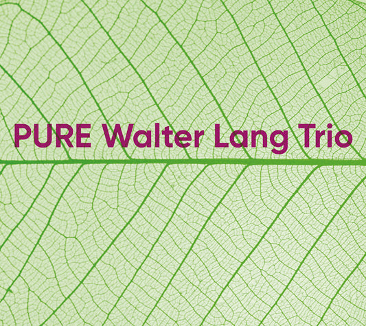 PURE - WALTER LANG TRIO