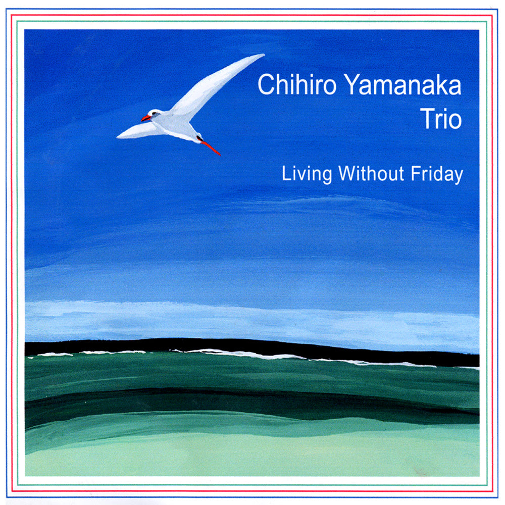 LIVING WITHOUT FRIDAY (LP) - CHIHIRO YAMANAKA TRIO