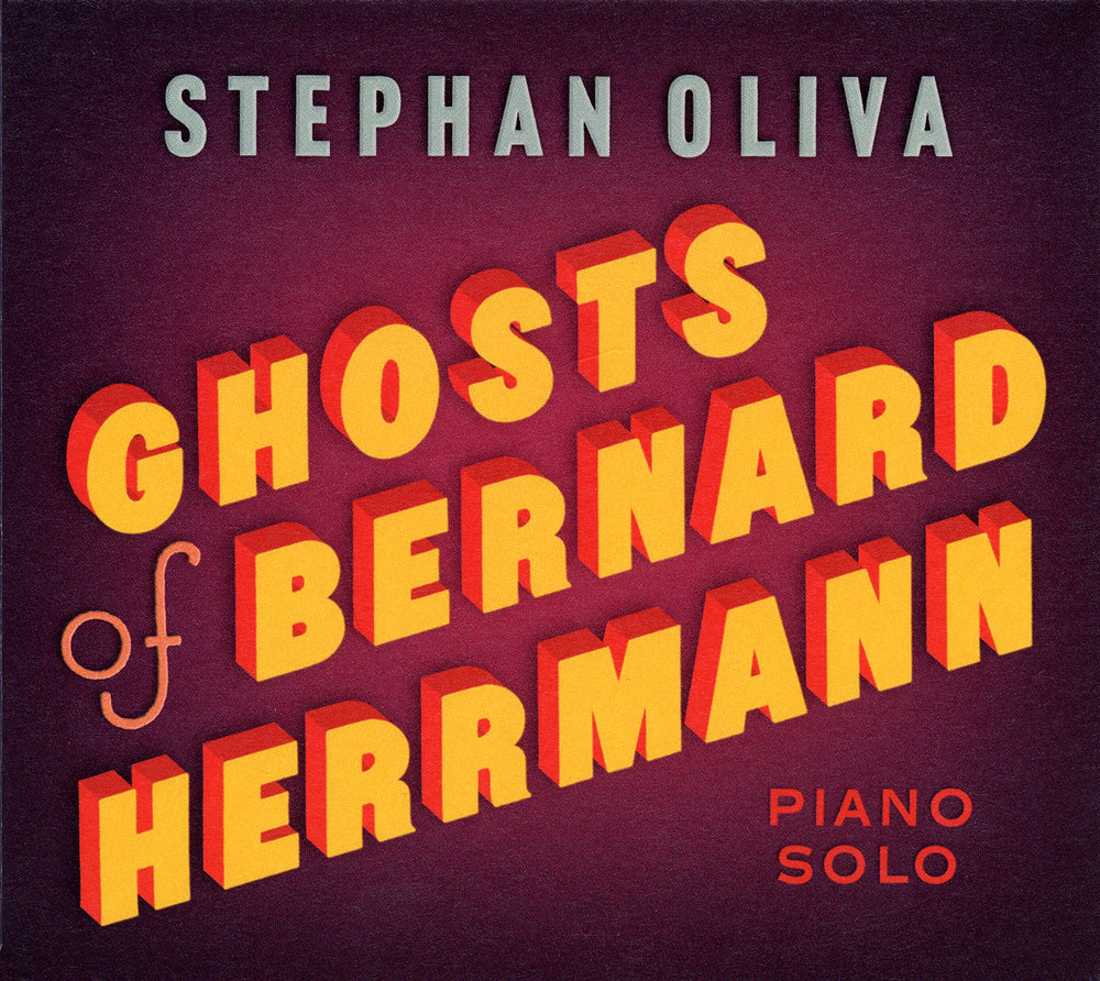 GHOSTS OF BERNARD HERRMANN - STEPHAN OLIVA