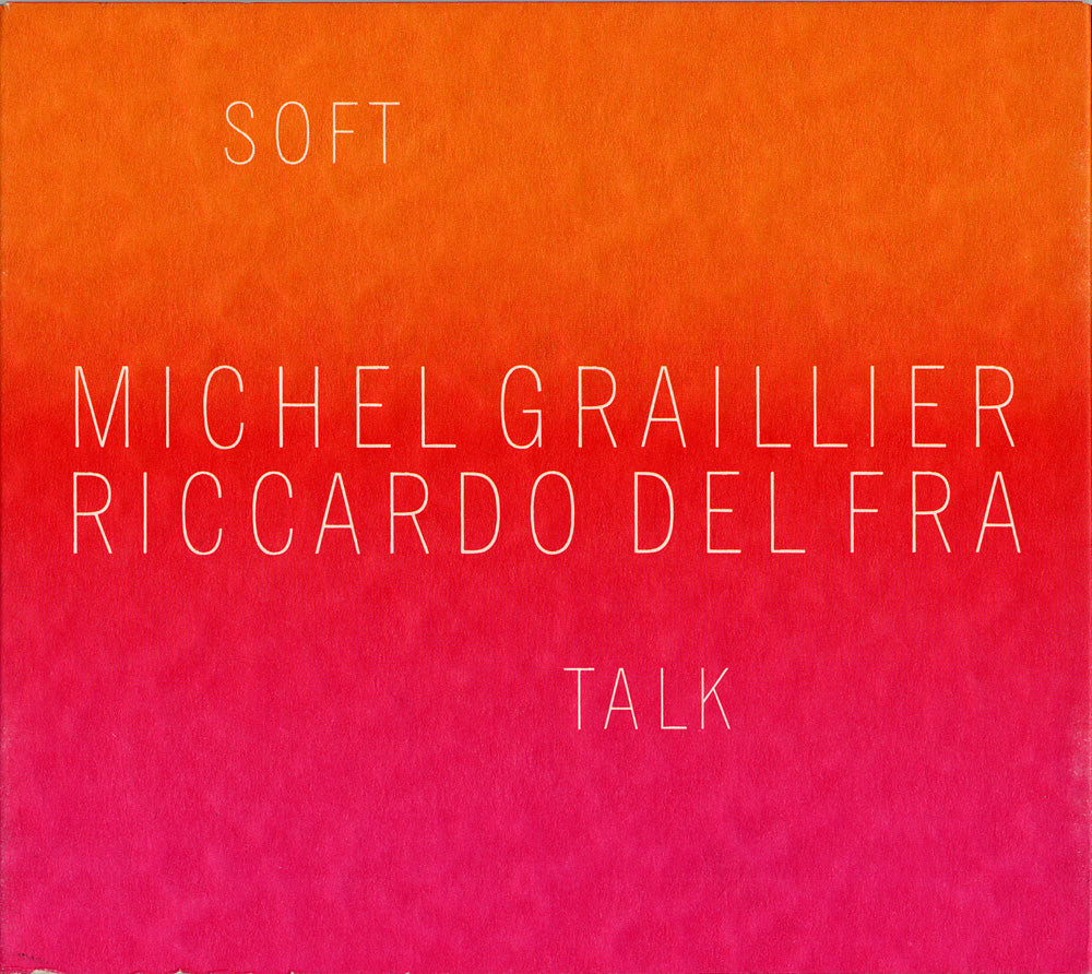SOFT TALK - MICHEL GRAILLIER, RICCARDO DEL FRA
