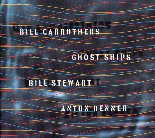 GHOST SHIPS - BILL CARROTHERS TRIO