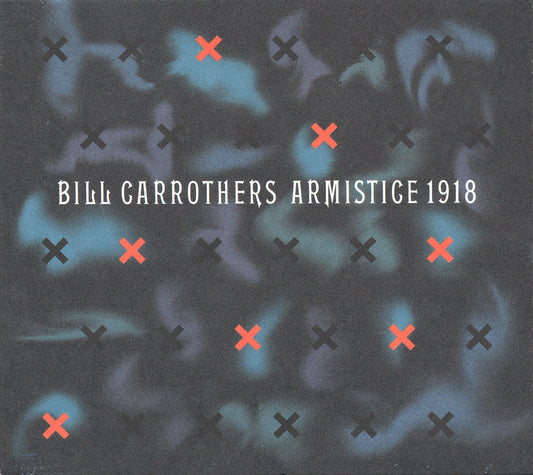 ARMISTICE 1918 - BILL CARROTHERS